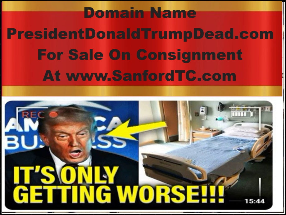 On Consignment Domain Name  PresidentDonaldTrumpDead.com $17K or Best Offer